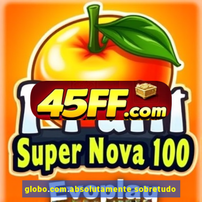 globo.com.absolutamente sobretudo